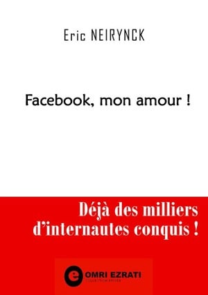 Éric Neirynck, Facebook, mon amour !