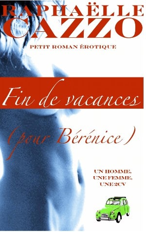 Raphaëlle Cazzo, Fin de vacances (pour Bérénice)