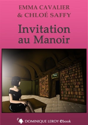 Emma Cavalier, Chloé Saffy - Invitation au Manoir