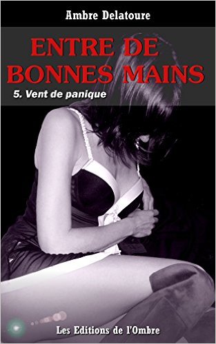 Ambre Delatoure, Vent de panique (Entre de bonnes mains, t. 5)