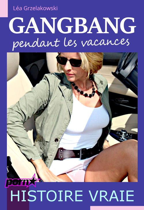 Léa Grze­la­kows­ki, Gang­bang pen­dant les vacances