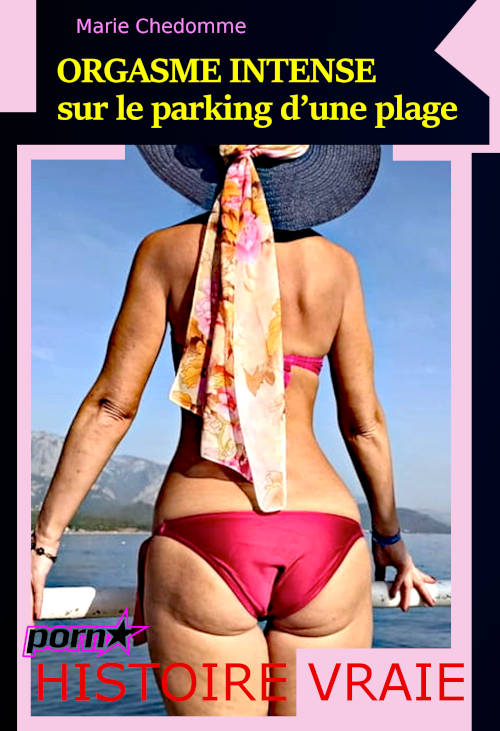 Marie Che­domme, Orgasme intense sur le par­king d’une plage